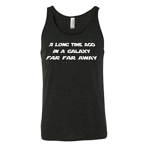 A Long Time Ago in a Galaxy Far Far Away Shirt Unisex