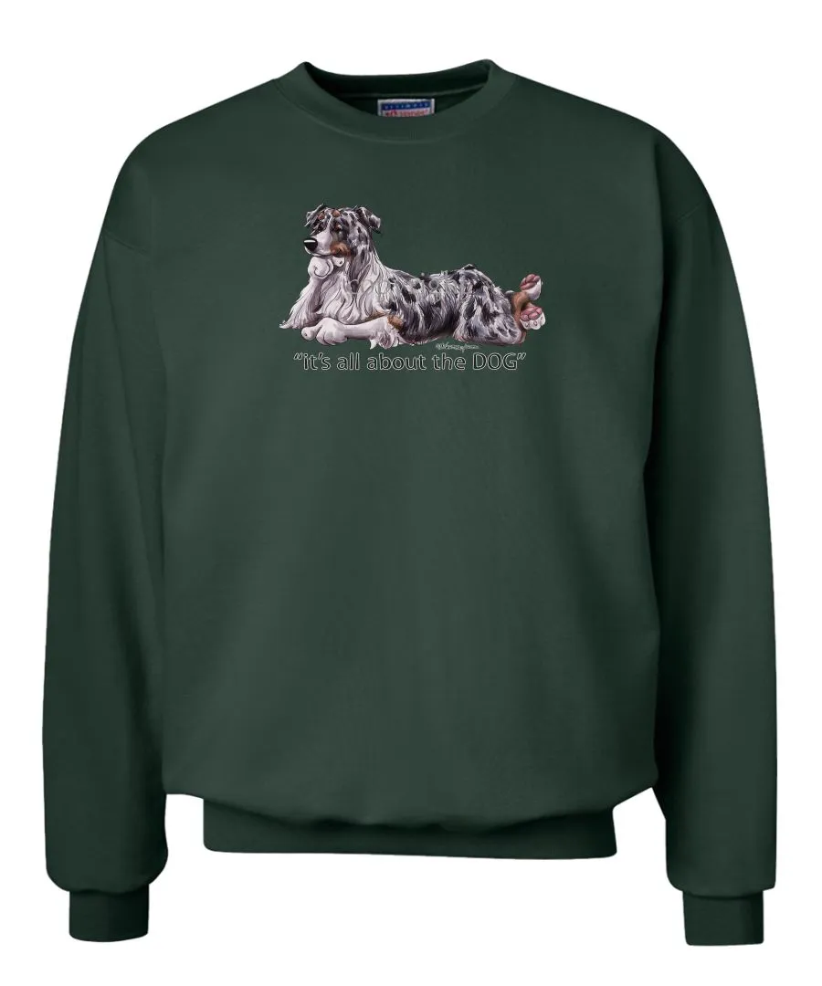 Australian Shepherd  Blue Merle - All About The Dog - Sweatshirt