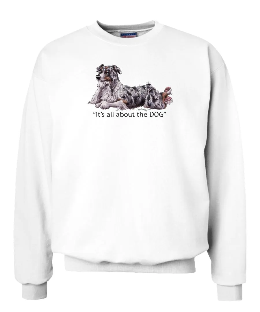 Australian Shepherd  Blue Merle - All About The Dog - Sweatshirt