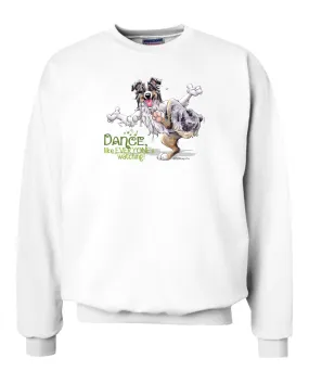 Australian Shepherd  Blue Merle - Dance Like Everyones Watching - Sweatshirt