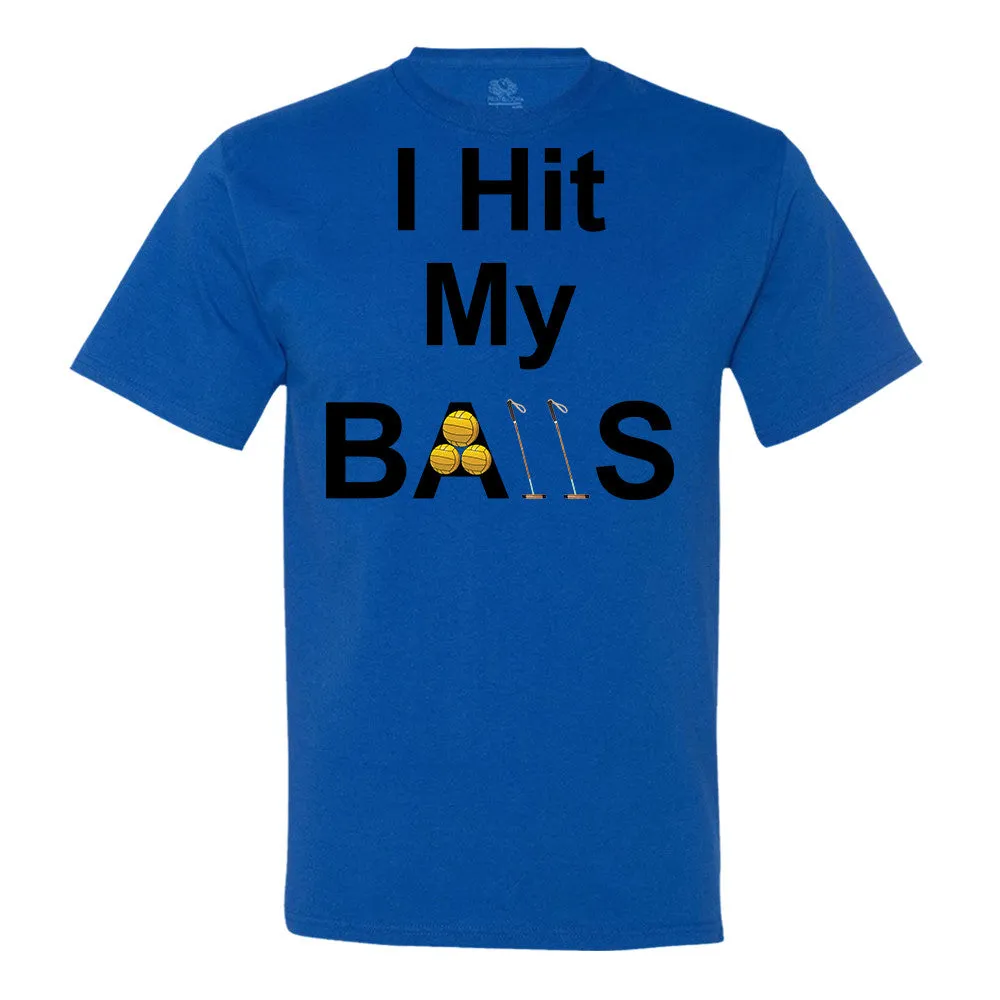 I Hit My Balls T-Shirt