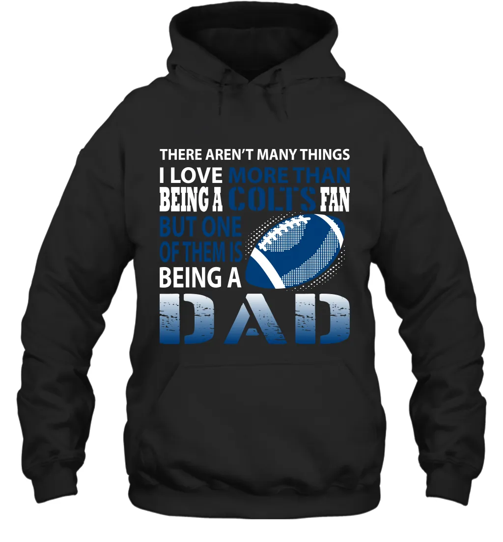 I Love More Than Being A Indianapolis Colts Fan Being A Dad Football Hoodie