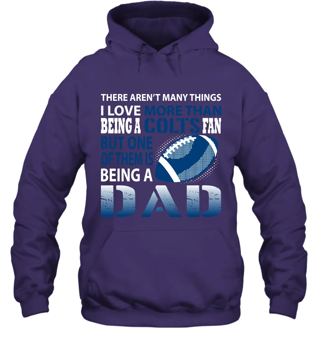 I Love More Than Being A Indianapolis Colts Fan Being A Dad Football Hoodie