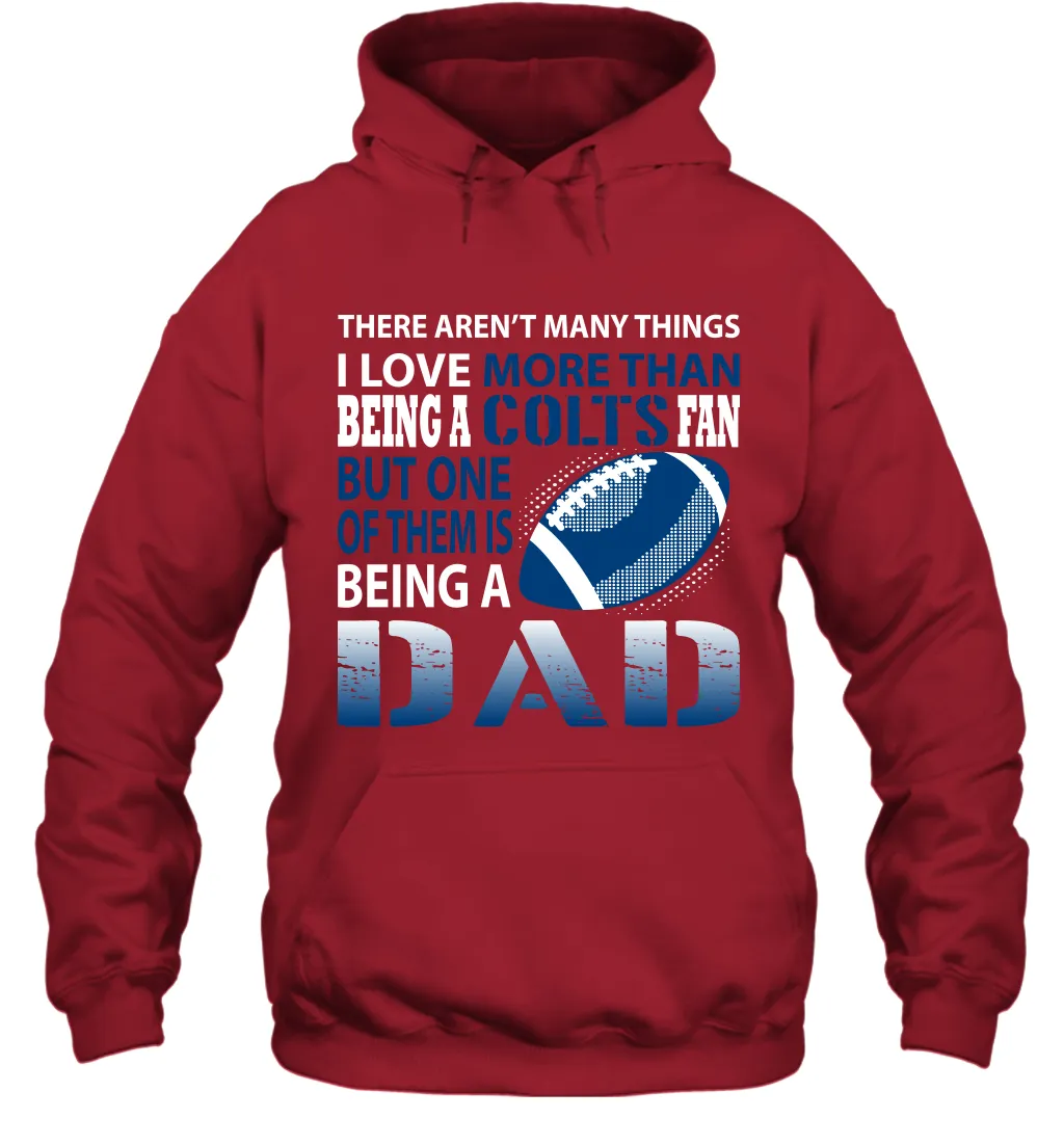 I Love More Than Being A Indianapolis Colts Fan Being A Dad Football Hoodie