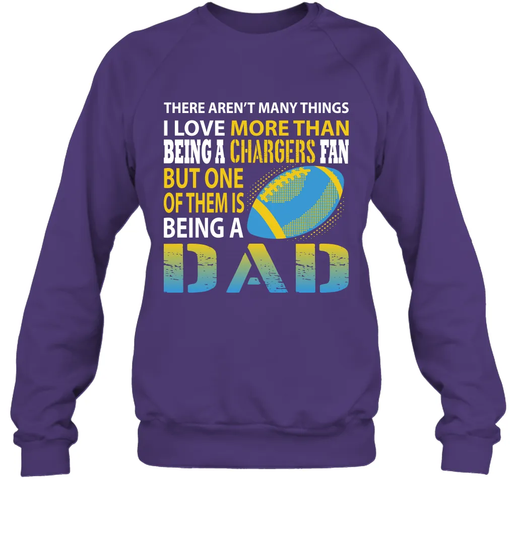 I Love More Than Being A Los Angeles Chargers Fan Being A Dad Football Sweatshirt