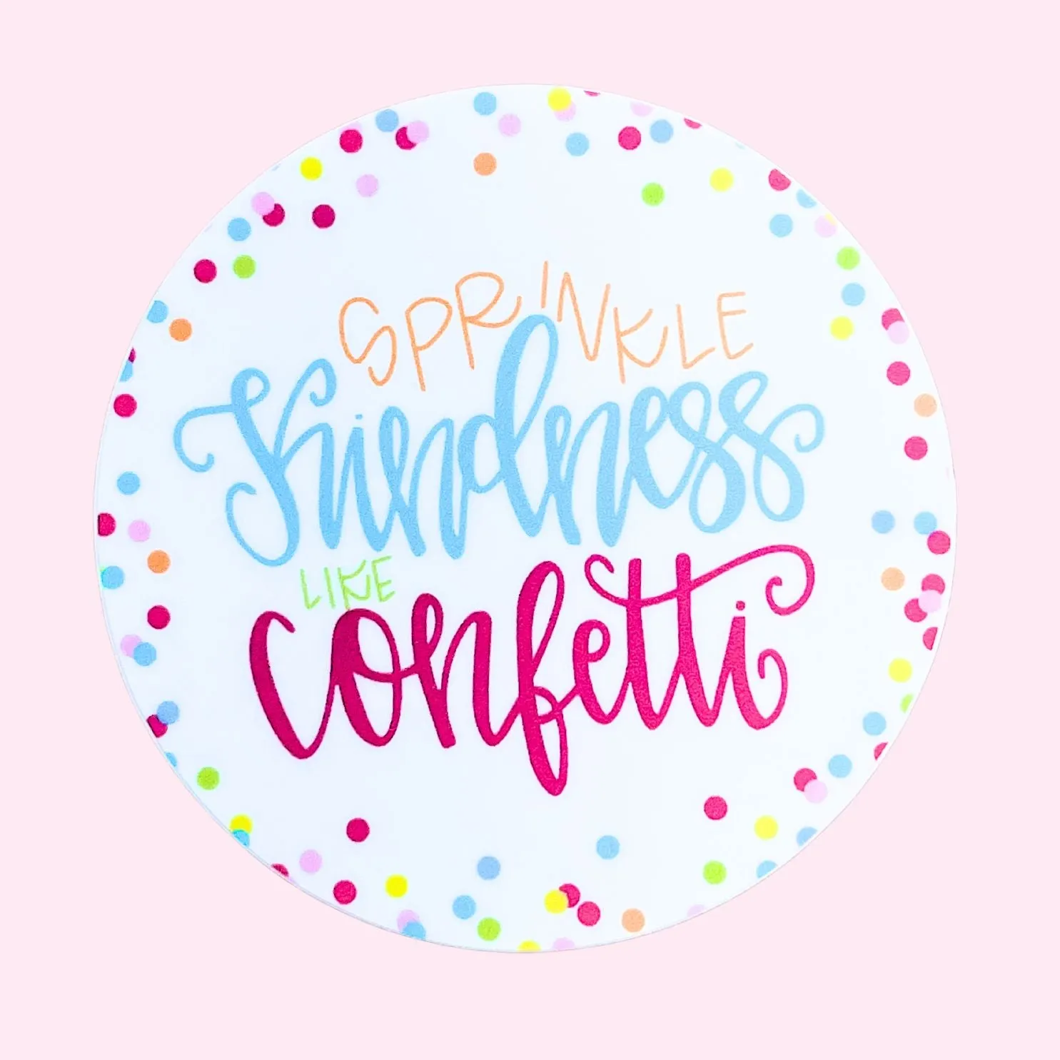 Sticker - Sprinkle Kindness Like Confetti