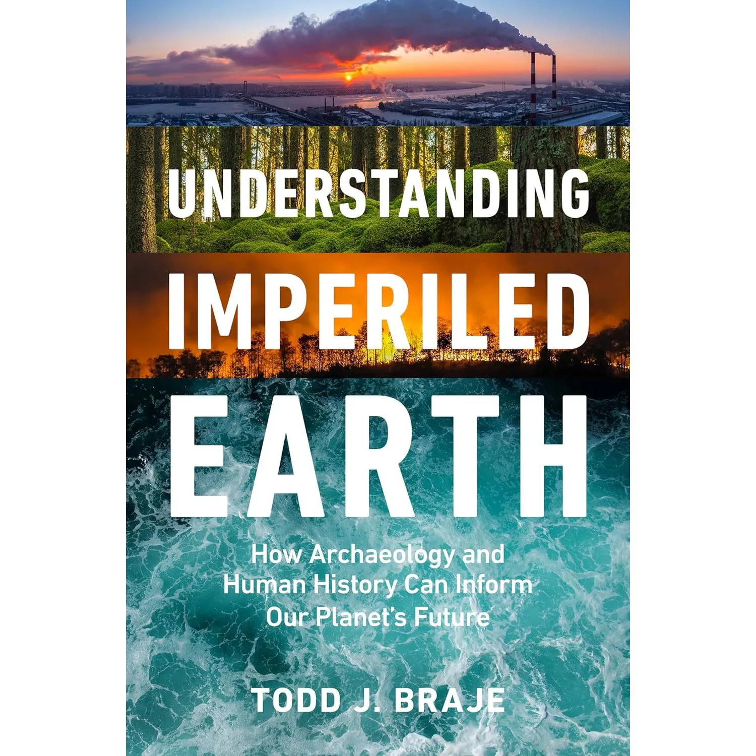 Understanding Imperiled Earth: How Archaeology and Human History Can Inform Our Planet's Future